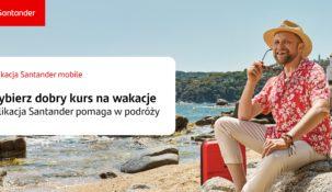 Aplikacja Santander Bank ułatwia podróżowanie. 0 zł za kantor 24/7, konto walutowe i bankomaty za granicą