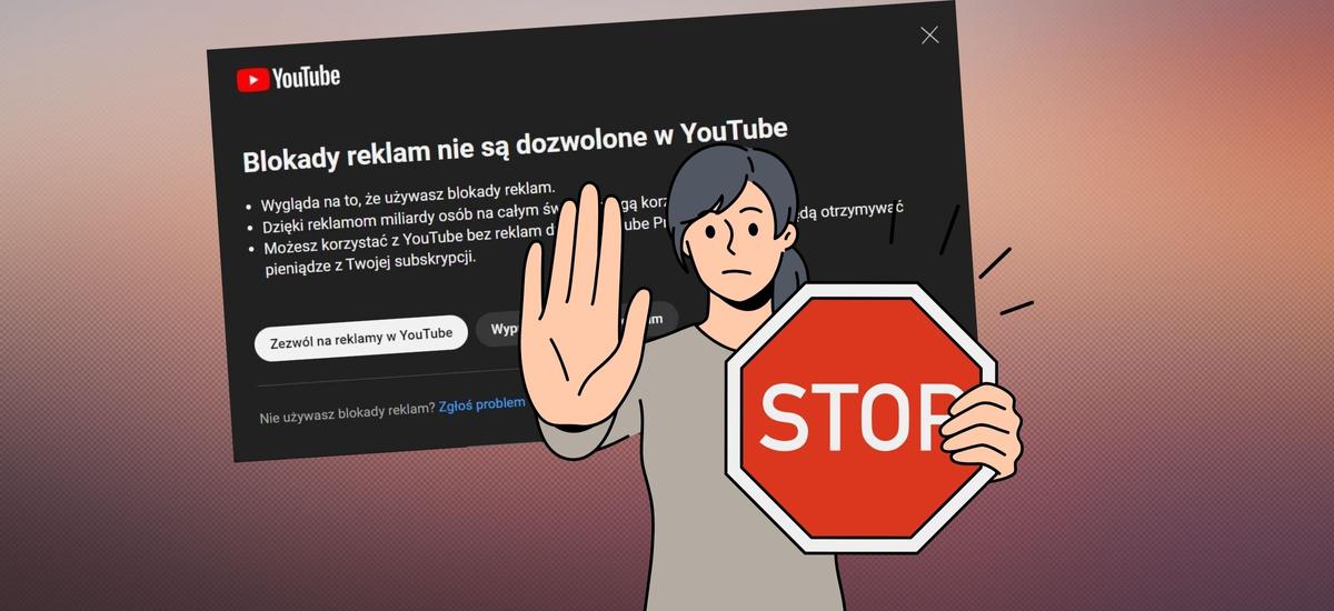 Polacy widzą na YouTubie dziwny komunikat. Platforma idzie na wojnę z blokowaniem reklam