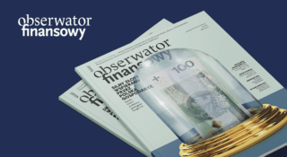 Nowy numer magazynu „Obserwator Finansowy” już w kioskach