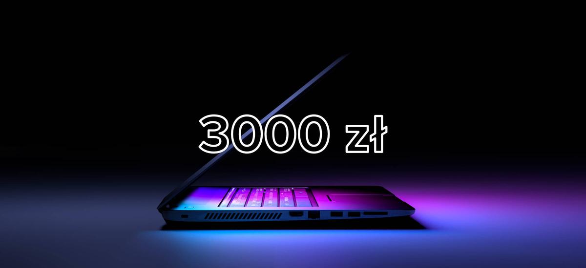 Laptop gamingowy do 3000 zł. Jaki dobry sprzęt kupić w tej cenie?