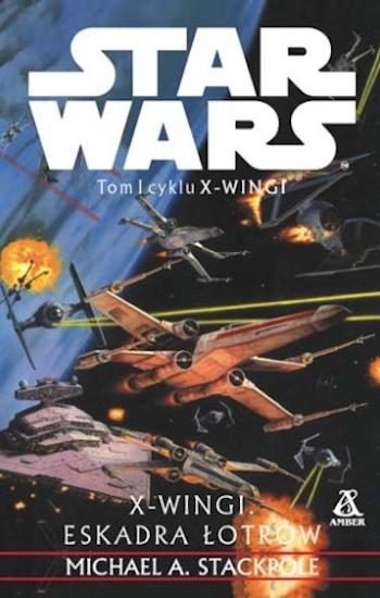jak czytać książki star wars kolejność chronologia legendy expanded universe 9 xwingi eskadra lotrow michael a stackpole x-wing rogue squadron 