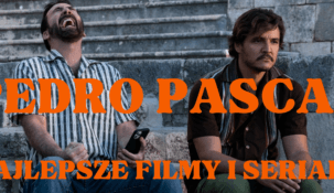 Pedro Pascal: najlepsze filmy i seriale z uwielbianym gwiazdorem. TOP 8